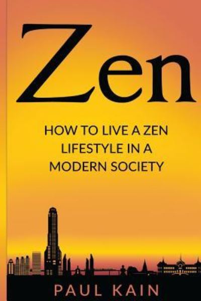 Zen - Paul Kain - Książki - Createspace Independent Publishing Platf - 9781537435084 - 1 września 2016