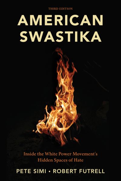 Cover for Pete Simi · American Swastika: Inside the White Power Movement's Hidden Spaces of Hate (Paperback Book) [Third edition] (2024)