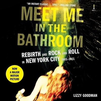 Meet Me in the Bathroom - Lizzy Goodman - Muzyka - HARPERAUDIO - 9781538412084 - 23 maja 2017