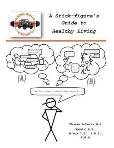 Associate Professor Thomas J Roberts · A Stick-figure's Guide to Healthy Living (Paperback Book) (2017)