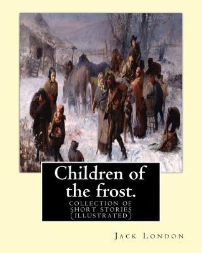 Cover for Jack London · Children of the frost. By : Jack London (Paperback Bog) (2016)