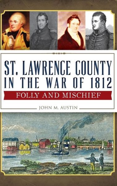 Cover for John M Austin · St. Lawrence County in the War of 1812 (Hardcover Book) (2013)