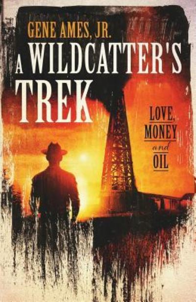 Cover for Gene Ames Jr. · A Wildcatter's Trek (Pocketbok) (2016)