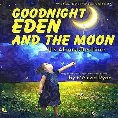 Cover for Melissa Ryan · Goodnight Eden and the Moon, It's Almost Bedtime (Paperback Book) (2016)