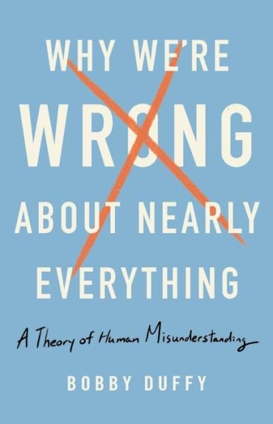 Cover for Duffy · Why We're Wrong About Nearly Ever (Bog) (2019)