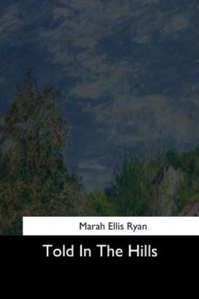 Cover for Marah Ellis Ryan · Told in the Hills (Paperback Bog) (2017)