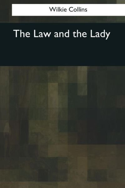 The Law and the Lady - Wilkie Collins - Kirjat - Createspace Independent Publishing Platf - 9781545061084 - maanantai 10. huhtikuuta 2017