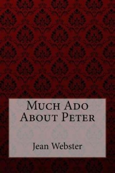 Cover for Jean Webster · Much Ado About Peter Jean Webster (Paperback Bog) (2017)