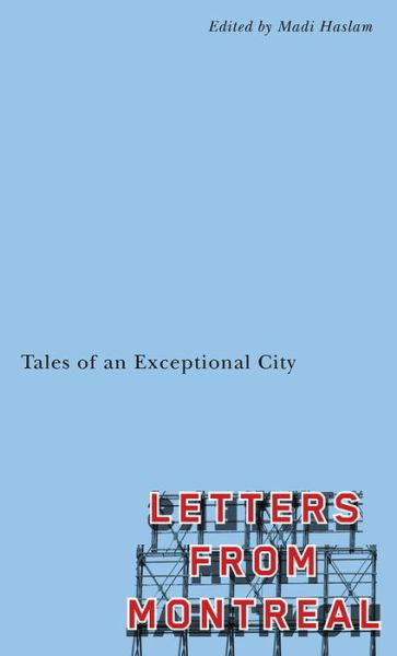 Letters From Montreal: Tales of an Exceptional City - Madi Haslam - Books - Vehicule Press - 9781550656084 - June 30, 2023