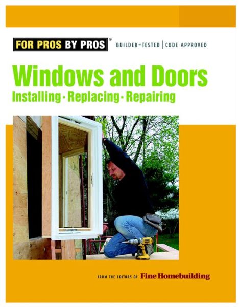 Cover for &quot;Fine Homebuilding&quot; · Windows and Doors: Installing, Replacing, Reparing - for Pros, by Pros (Paperback Book) (2006)