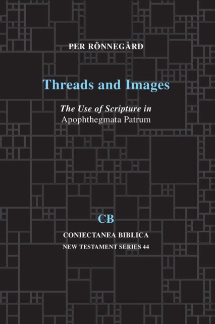 Cover for Per Ronnegard · Threads and Images: The Use of Scripture in Apophthegmata Patrum - Coniectanea Biblica New Testament Series (Paperback Book) (2019)