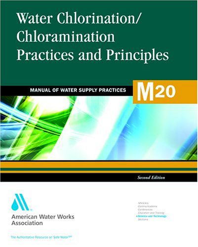 Water Chlorination and Chloramination Practices and Principles (M20) (Manual of Water Supply Practices) - American Water Works Association - Books - American Water Works  Association - 9781583214084 - August 1, 2006