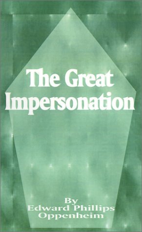 The Great Impersonation - E Phillips Oppenheim - Books - Fredonia Books (NL) - 9781589634084 - July 1, 2001