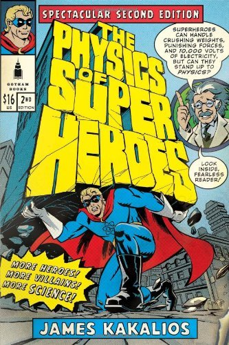 Cover for James Kakalios · The Physics of Superheroes: Spectacular Second Edition (Pocketbok) [2 Original edition] (2009)