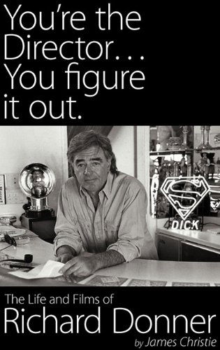 Cover for James Christie · You're the Director...you Figure It Out. the Life and Films of Richard Donner (Hardcover Book) (2010)