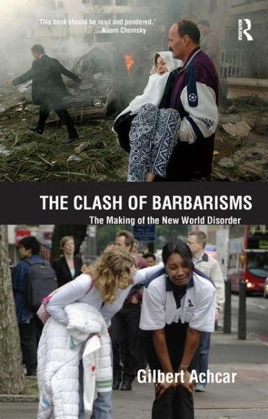 Cover for Gilbert Achcar · Clash of Barbarisms: The Making of the New World Disorder (Hardcover Book) (2006)