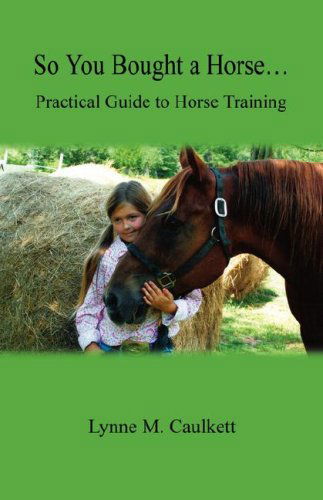 Cover for Lynne M. Caulkett · So You Bought a Horse. Practical Guide to Horse Training (Pocketbok) (2007)