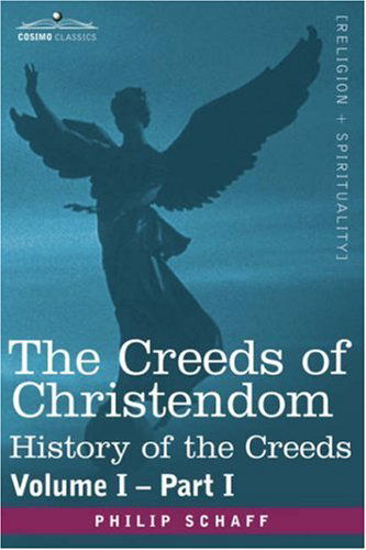 Cover for Philip Schaff · The Creeds of Christendom: History of the Creeds - Volume I, Part I (Hardcover Book) (2013)