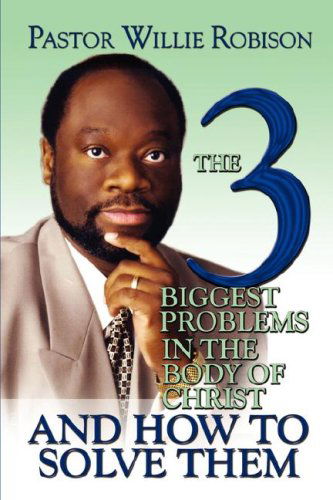 Cover for Willie Robison · The 3 Biggest Problems in the Body of Christ and How to Solve Them (Paperback Book) (2007)