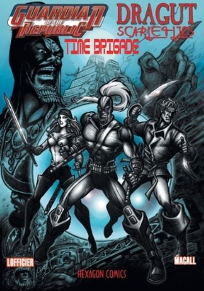 Guardian of the Republic / Dragut / Scarlet Lips / Time Brigade - Jean-Marc Lofficier - Książki - Hollywood Comics - 9781612279084 - 1 grudnia 2019