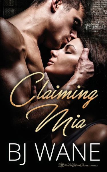 Cover for Bj Wane · Claiming Mia (Paperback Book) (2018)