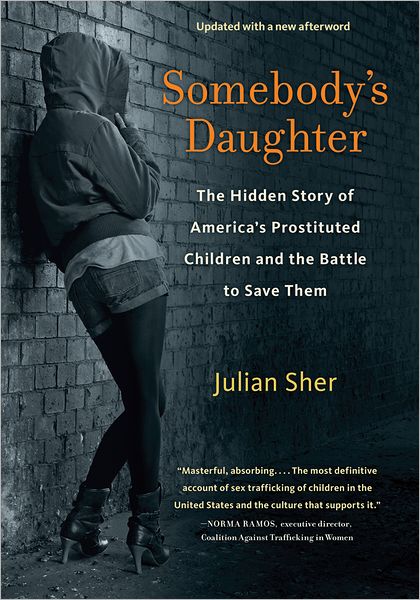 Cover for Julian Sher · Somebody's Daughter: The Hidden Story of America's Prostituted Children and the Battle to Save Them (Paperback Book) (2013)