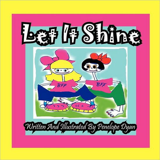 Let It Shine - Penelope Dyan - Livros - Bellissima Publishing LLC - 9781614770084 - 14 de outubro de 2011