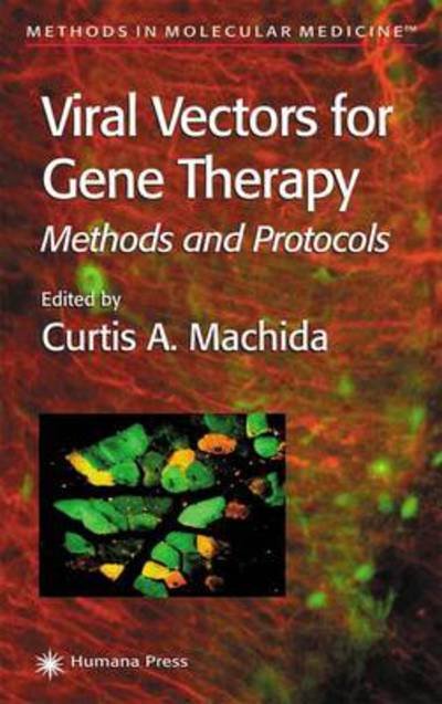 Cover for Curtis a Machida · Viral Vectors for Gene Therapy: Methods and Protocols - Methods in Molecular Medicine (Paperback Book) [Softcover reprint of hardcover 1st ed. 2003 edition] (2010)