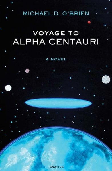 Cover for Michael D. O'Brien · Voyage to Alpha Centauri (Book) (2017)