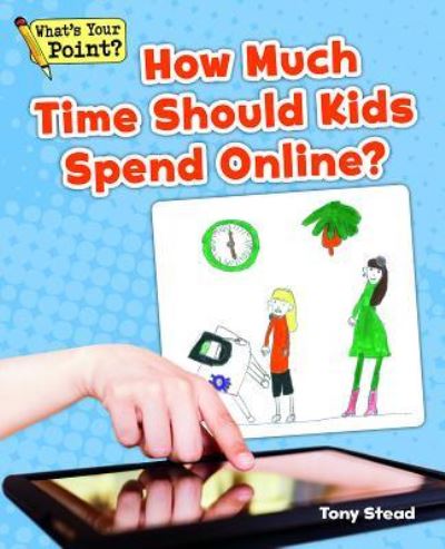 Cover for Tony Stead · How Much Time Should Kids Spend Online? (Pocketbok) (2014)