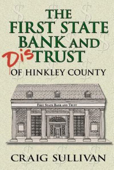 Cover for Craig Sullivan · First State Bank and Distrust of Hinkley County (Paperback Book) (2016)