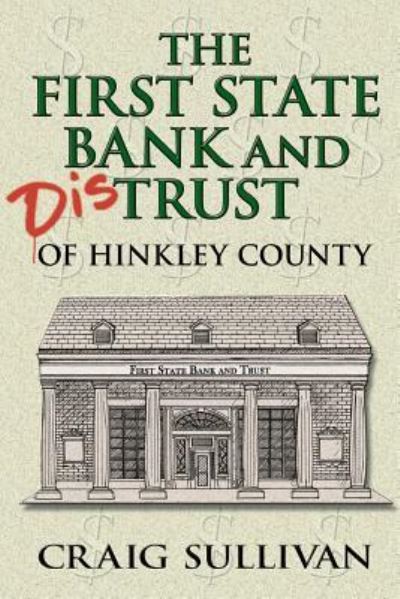 Cover for Craig Sullivan · First State Bank and Distrust of Hinkley County (Pocketbok) (2016)