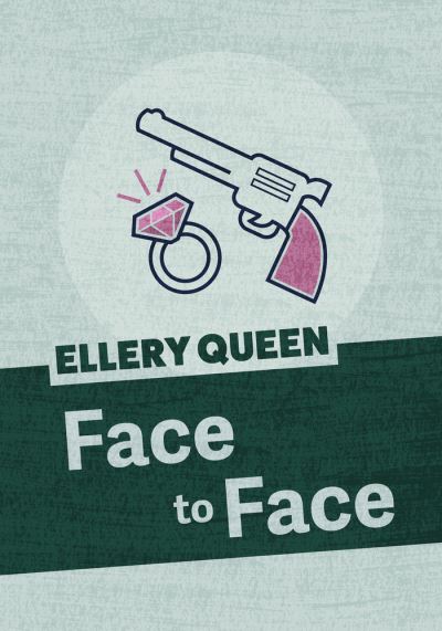 Face to Face - Ellery Queen - Boeken - Jabberwocky Literary Agency, Inc. - 9781625673084 - 20 maart 2018