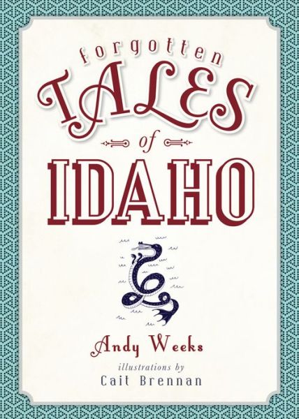 Cover for Andy Weeks · Forgotten Tales of Idaho (Paperback Book) (2015)