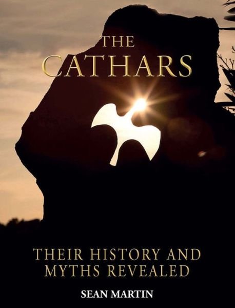 Cover for Sean Martin · Cathars: Their History and Myths Revealed (Paperback Book) [Paperback with Flaps edition] (2013)