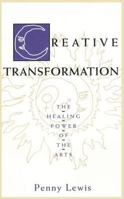 Creative Transformation: the Healing Power of the Arts - Penny Lewis - Kirjat - Chiron Publications - 9781630510084 - torstai 14. marraskuuta 2013