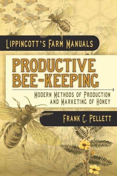 Cover for Frank C Pellett · Productive Bee-Keeping Modern Methods of Production and Marketing of Honey (Paperback Book) (2017)