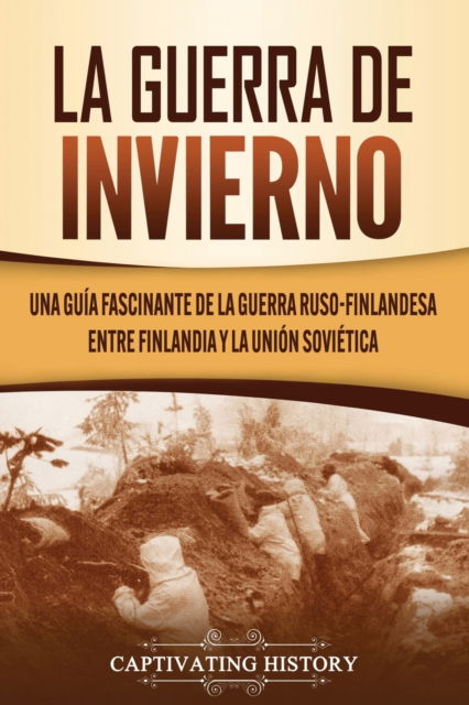 Cover for Captivating History · La Guerra de Invierno (Paperback Book) (2020)