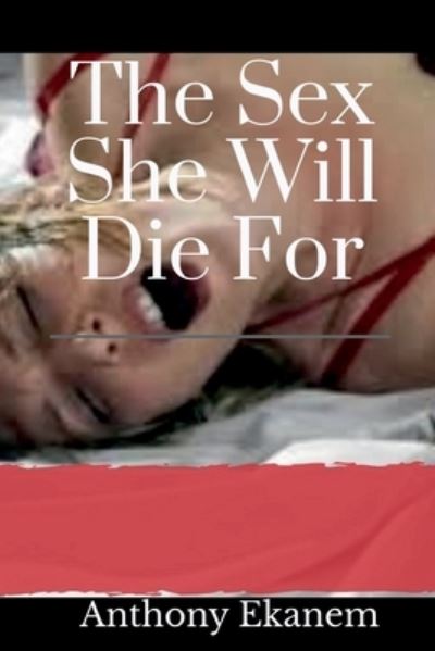 Cover for Anthony Ekanem · Sex She Will Die For (Book) (2021)
