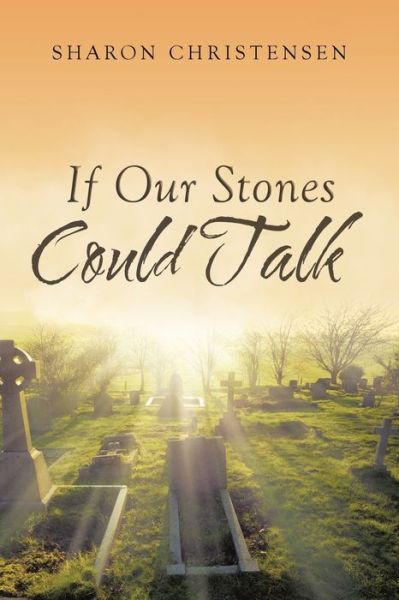 Cover for Associate Professor Sharon Christensen · If Our Stones Could Talk (Paperback Book) (2017)