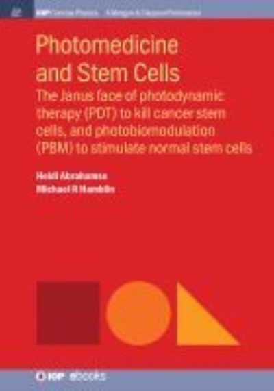 Cover for Heidi Abrahamse · Photomedicine and Stem Cells: The Janus Face of Photodynamic Therapy (PDT) to Kill Cancer Stem Cells, and Photobiomodulation (PBM) to Stimulate Normal Stem Cells - IOP Concise Physics (Hardcover Book) (2017)