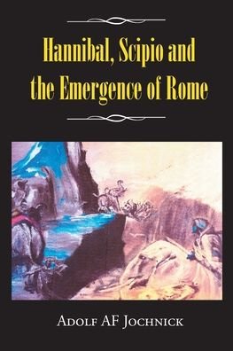 Cover for Adolf Af Jochnick · Hannibal, Scipio and the Emergence of Rome (Pocketbok) (2020)