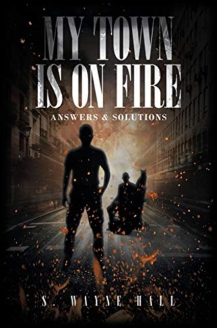 Cover for S Wayne Hall · My Town is on Fire (Paperback Book) (2019)