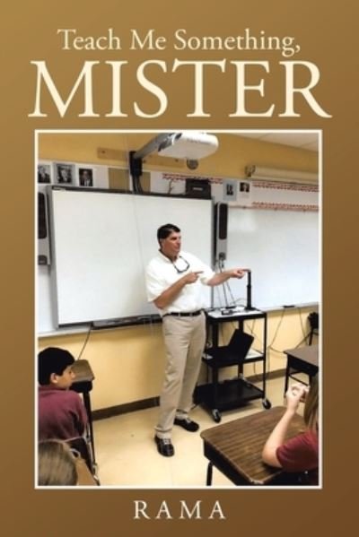 Teach Me Something, Mister - Rama - Kirjat - Page Publishing, Inc. - 9781646281084 - maanantai 30. joulukuuta 2019