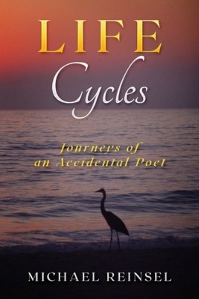 Life Cycles - Michael Reinsel - Books - Year of the Book Press - 9781646492084 - October 19, 2021