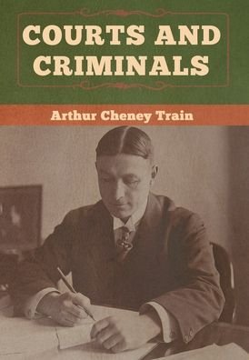 Cover for Arthur Cheney Train · Courts and Criminals (Hardcover Book) (2020)