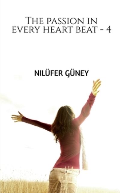 Cover for Nilufer Guney · The passion in every heart beat - 4 (Paperback Book) (2020)