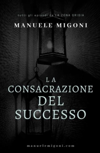 Cover for Manuele Migoni · Consacrazione Del Successo (Buch) (2019)