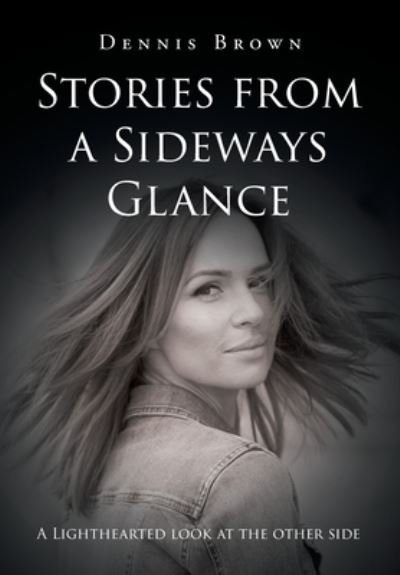 Cover for Dennis Brown · Stories from a Sideways Glance (Innbunden bok) (2021)