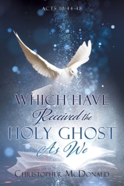 Which Have Received The Holy Ghost As We - Christopher McDonald - Books - Xulon Press - 9781662807084 - February 9, 2021